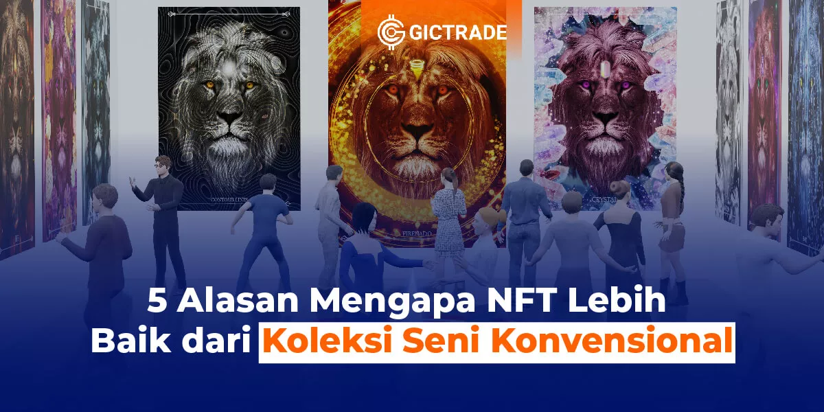 Mengapa NFT Lebih Baik dari Koleksi Seni Konvensional